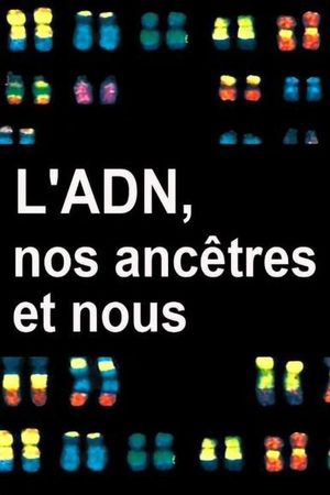 L'ADN, nos ancêtres et nous's poster