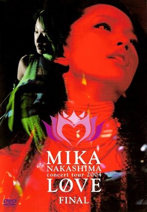 MIKA NAKASHIMA concert tour 2004 LOVE FINAL's poster
