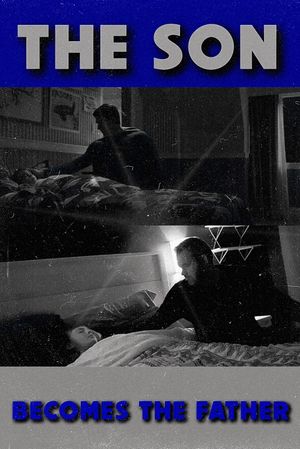 The Son Becomes The Father's poster