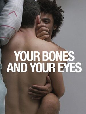 Your Bones and Your Eyes's poster