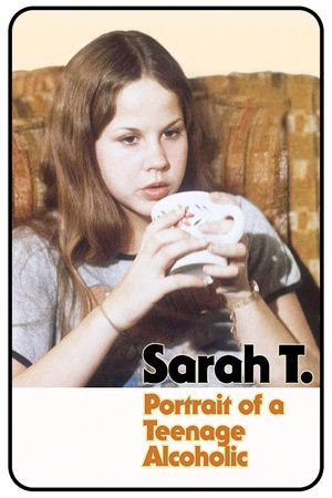 Sarah T. - Portrait of a Teenage Alcoholic's poster