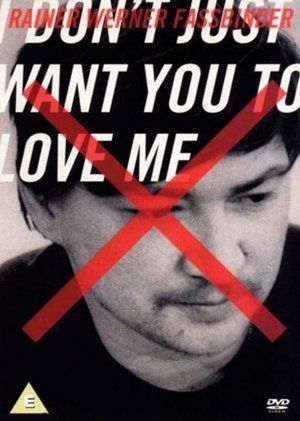 I Don't Just Want You to Love Me: The filmmaker Rainer Werner Fassbinder's poster
