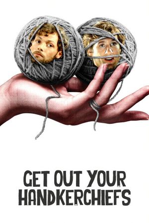 Get Out Your Handkerchiefs's poster