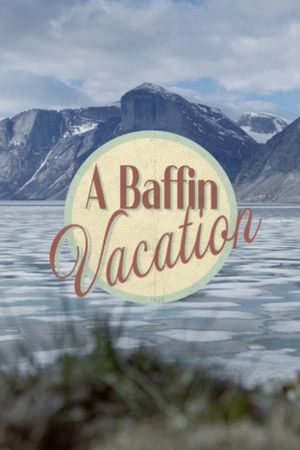 A Baffin Vacation's poster