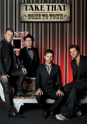 Take That: Come To Town's poster