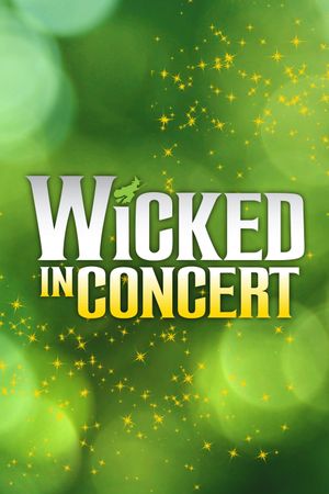 Wicked in Concert: A Musical Celebration of the Iconic Broadway Score's poster
