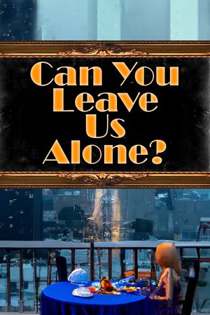 Can You Leave Us Alone?'s poster