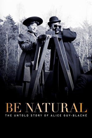 Be Natural: The Untold Story of Alice Guy-Blaché's poster