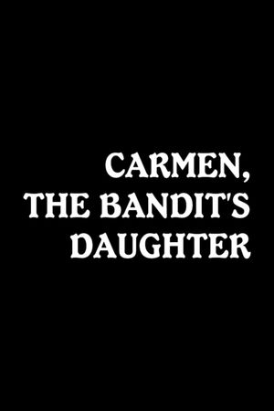 Carmen, the Bandit's Daughter's poster