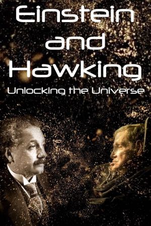 Einstein and Hawking: Unlocking the Universe's poster