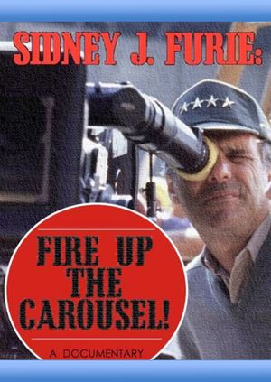 Sidney J. Furie: Fire Up the Carousel!'s poster