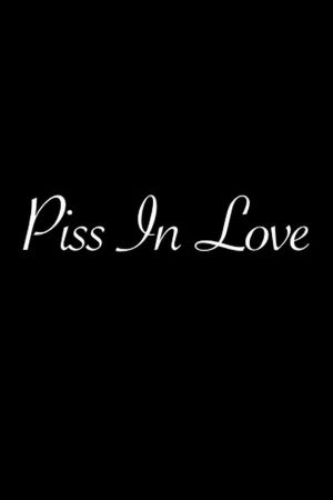 Piss in Love's poster