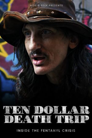 Ten Dollar Death Trip - Inside the Fentanyl Crisis's poster