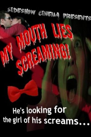 My Mouth Lies Screaming's poster
