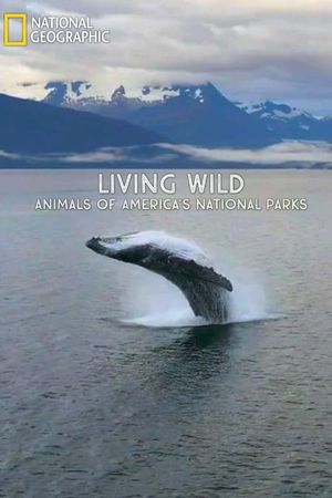 Living Wild: Animals of America’s National Parks's poster