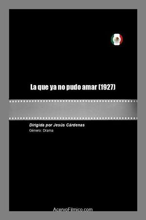 La que ya no pudo amar's poster