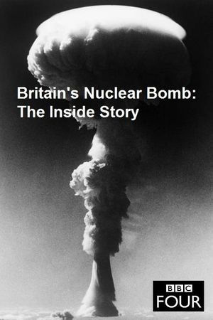 Britain's Nuclear Bomb - The Inside Story's poster