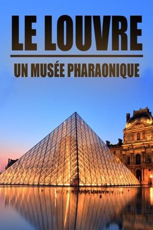 Le Louvre, un musée pharaonique's poster
