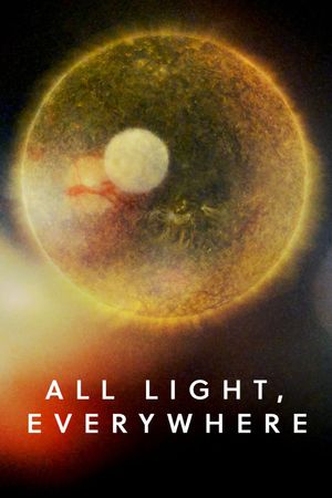 All Light, Everywhere's poster