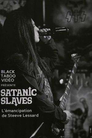 SATANIC SLAVES - L’émancipation de Steeve Lessard's poster