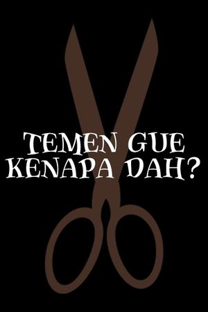 Temen Gue Kenapa Ya?'s poster