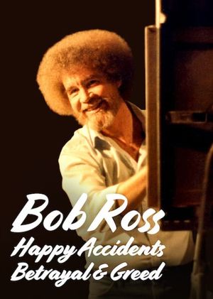 Bob Ross: Happy Accidents, Betrayal & Greed's poster
