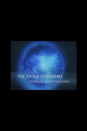 The China Syndrome: Creating a Controversy's poster