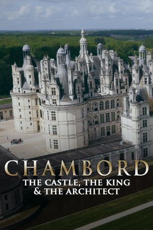 Chambord: The Castle, the King and the Architect's poster