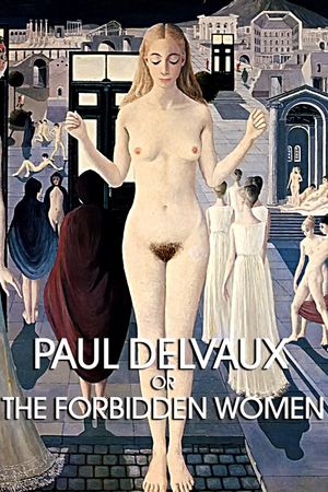 Paul Delvaux or the Forbidden Women's poster