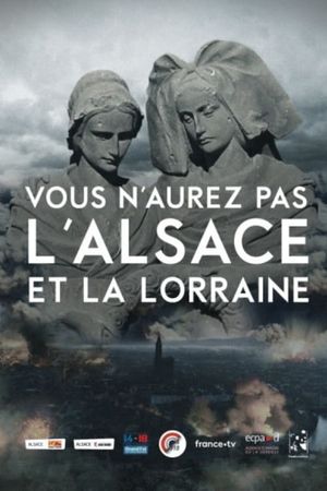 Vous n'aurez pas l'Alsace et la Lorraine's poster