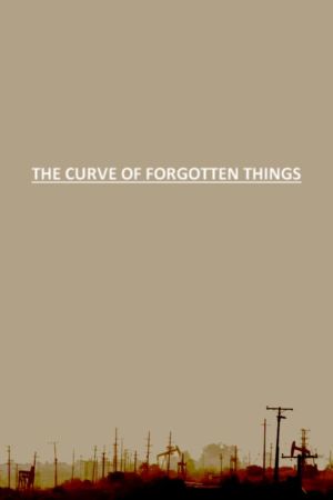 The Curve of Forgotten Things's poster