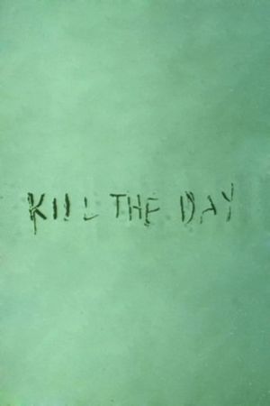 Kill the Day's poster
