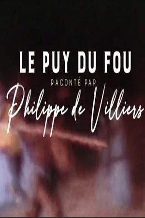 Le Puy du Fou raconté par Philippe de Villiers's poster