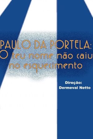 Paulo da Portela: O Teu Nome não Caiu no Esquecimento's poster