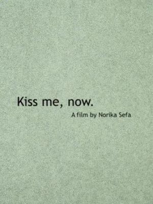 Kiss Me, Now.'s poster