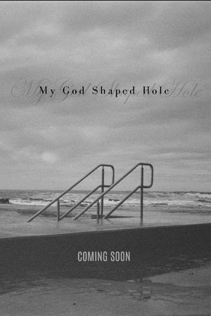 My God Shaped Hole's poster