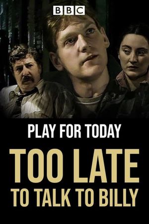 Too Late to Talk to Billy's poster