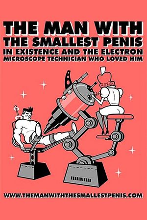 The Man with the Smallest Penis in Existence and the Electron Microscope Technician Who Loved Him's poster