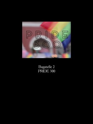 Bagatelle 2: PRIDE 300's poster