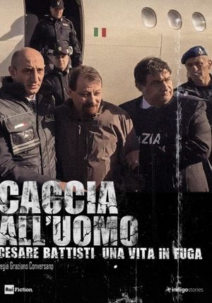 Caccia all'uomo - Cesare Battisti, una vita in fuga's poster