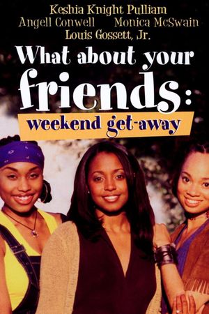 What About Your Friends: Weekend Get-Away's poster