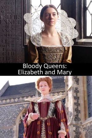 Bloody Queens: Elizabeth and Mary's poster