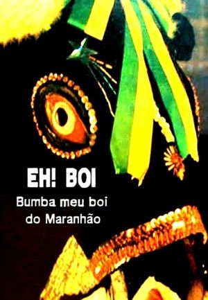 Eh! Boi: O Bumba-Meu-Boi do Maranhão's poster