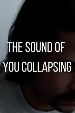 The Sound of You Collapsing's poster