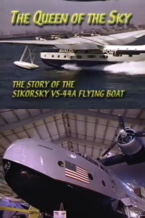 The Queen of the Sky: The Story of the Sikorsky VS-44A Flying Boat's poster