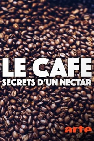 Kaffee - Geheimnisse eines Wundertranks's poster