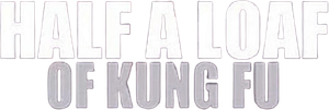 Half a Loaf of Kung Fu's poster