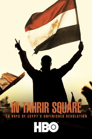 In Tahrir Square: 18 Days of Egypt's Unfinished Revolution's poster