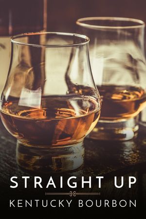 Straight Up: Kentucky Bourbon's poster