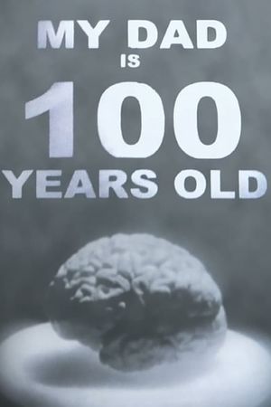 My Dad Is 100 Years Old's poster